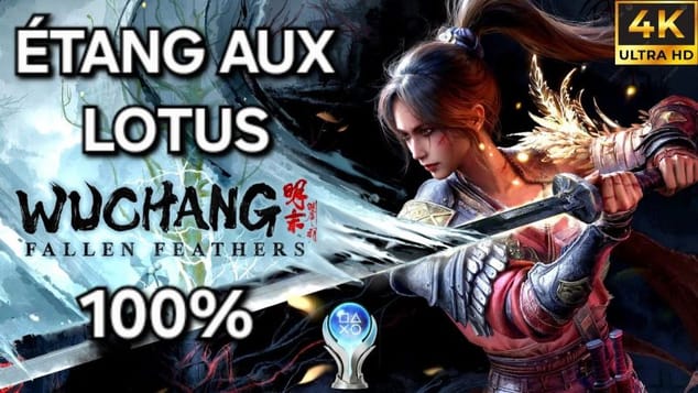 Wuchang Fallen Feathers - Guide 100% FR : 1 - 11 ÉTANG AUX LOTUS (4K PC)