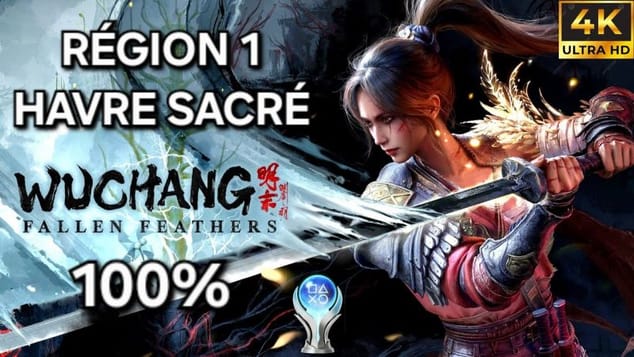 Wuchang Fallen Feathers - Guide 100% FR : Région 1 HAVRE SACRÉ (4K PC)