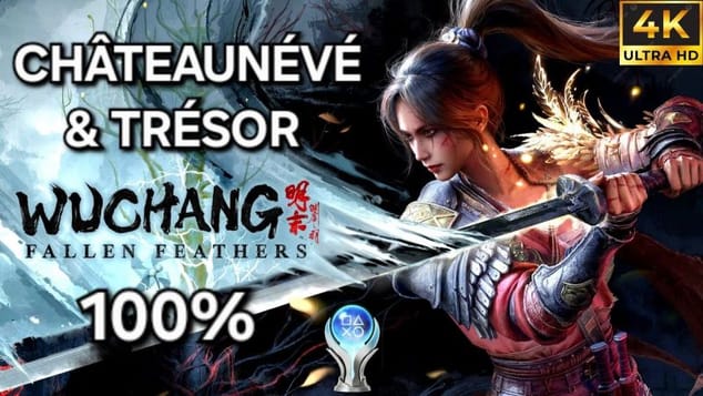 Wuchang Fallen Feathers - Guide 100% FR : 2 - 7 CHÂTEAUNÉVÉ & TRÉSOR (4K PC)