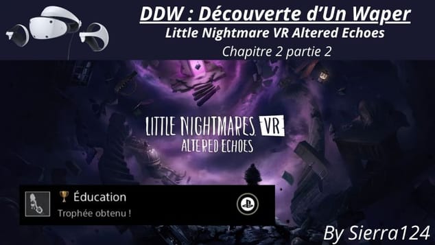 DDW: Little nightmare VR Altered Echoes chapitre 2 part 2 sur PSVR2