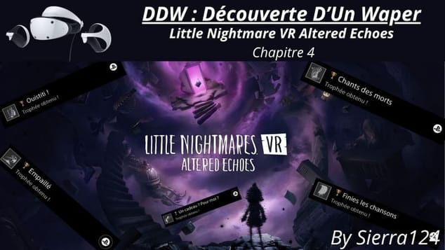 DDW: Little nightmares VR Altered Echoes chapitre 4 sur PSVR2 Le plein de trophées!