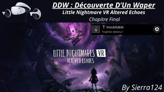 DDW: Little nightmares VR Altered Echoes chapitre FINAL sur PSVR2