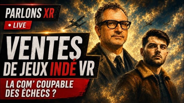Les jeux VR ne se vendent plus ? Le vrai problème des studios indépendants | PARLONS XR
