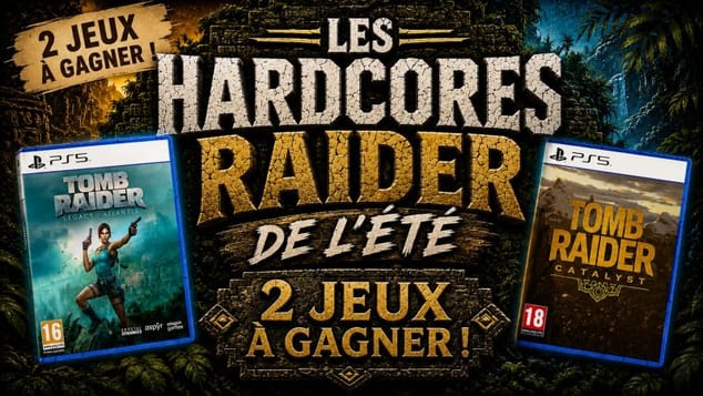 Les Hardcores Raiders de l'été : 2 JEUX A GAGNER.