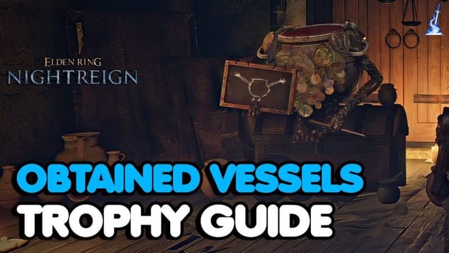 Elden Ring: Nightreign – Obtained Vessels Trophy Guide