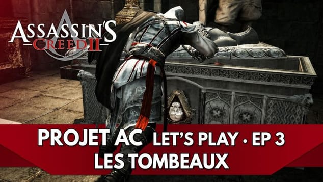 Projet AC / Assassin’s Creed 2 FR : les Tombeaux 🏛️ | Ep. 3 - Let's Play