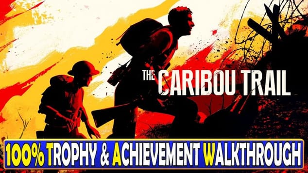 The Caribou Trail 100% Trophy & Achievement Guide