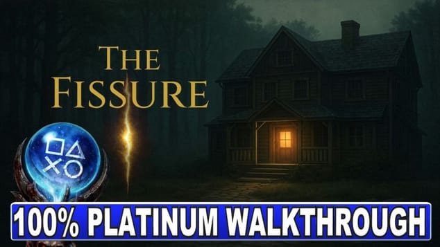 The Fissure 100% Platinum Walkthrough - Trophy & Achievement Guide