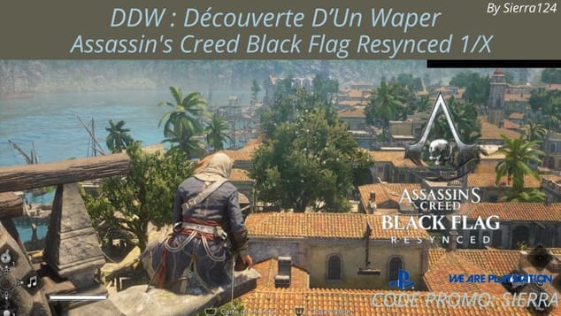 Découverte D'Un Waper : Assassin's Creed Black Flag Resynced, On débarque à la havane!  1/X