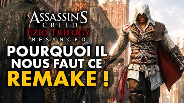 Assassin’s Cred Ezio's TRILOGY RESYNCED : Pourquoi ce REMAKE d'Assassin's Creed DOIT arriver ! 👀