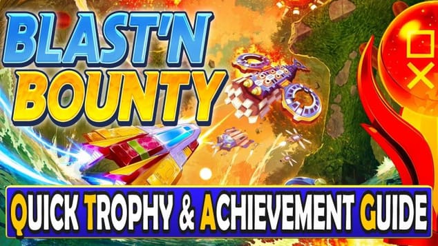 Blast'N Bounty Quick Trophy & Achievement Guide - Easy Platinum & Crossbuy