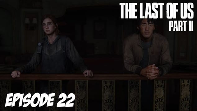 The Last of Us Part II - La révélation | Episode 22