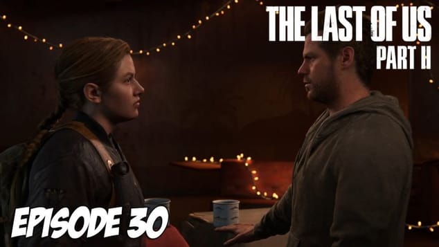 The Last of Us Part II - La mort lui va si bien | Episode 30
