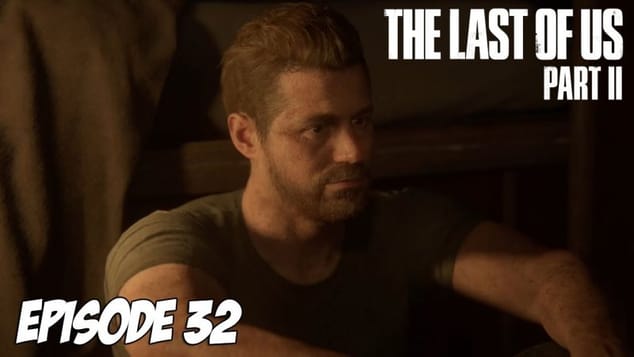The Last of Us Part II - Interdit au moins de 18 ans | Episode 32