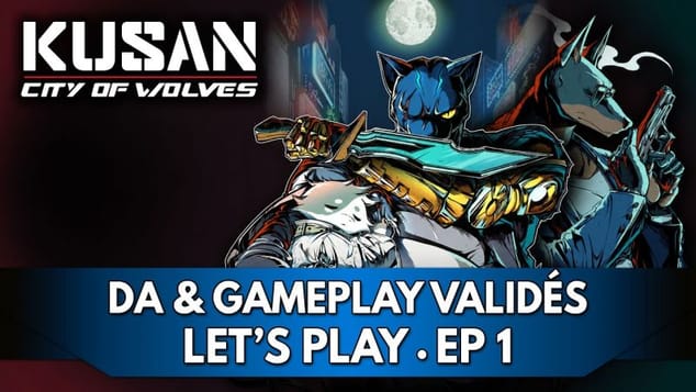 Kusan City of Wolves FR : DA & Gameplay Validés ! 👌 | Ep. 1