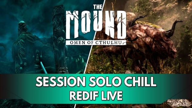 The Mound Omen of Cthulhu FR : Session Solo Chill 🐙 | Redif Live