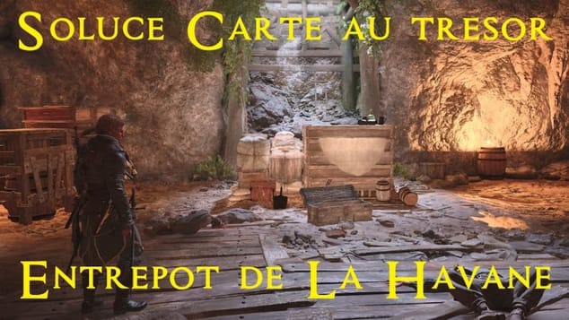 AC Black Flag Resynced - Soluce Carte au trésor entrepôt de la Havane