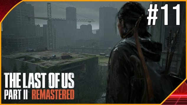 THE LAST OF US PART 2 REMASTERED PC #11 | TU SERS A RIEN JESSE !