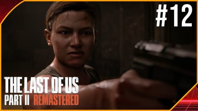 THE LAST OF US PART 2 REMASTERED PC #12 | ENFIN ON JOUE ABBY !
