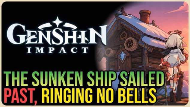 The Sunken Ship Sailed Past, Ringing No Bells – Genshin Impact