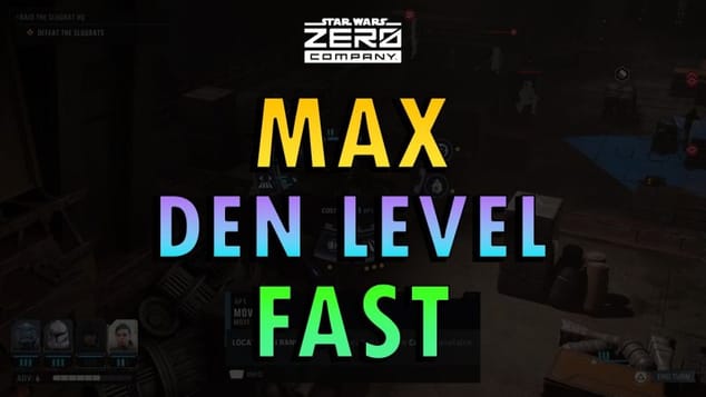 Star Wars Zero Company - How to Max Den Level Fast Guide (+ Commentary)