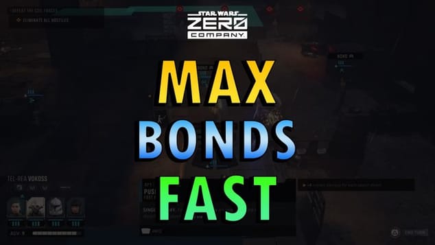 Star Wars Zero Company - How to Max Bonds Fast Guide (+ Commentary)
