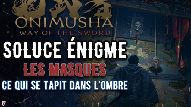 Onimusha Way of the Sword - Résoudre l'énigme du masque de la quête Ce qui se tapit dans l'ombre