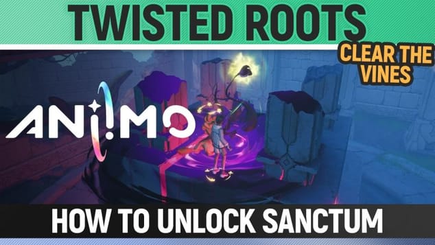Aniimo - Twisted Roots - Sanctum Solution + How to Destroy Tucker's Main Vines