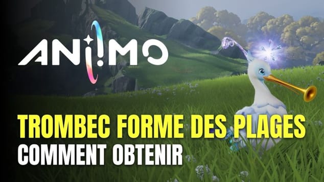 Aniimo - Comment Obtenir Trombec Forme des Plages